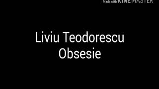 Liviu TeodorescObsesieVersuri [upl. by Noryk]