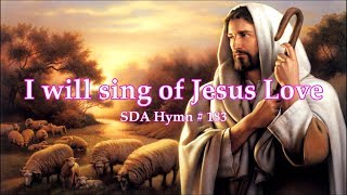 I will sing of Jesus Love SDA Hymn  183 [upl. by Eilssel]