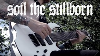 Infant Annihilator  Soil the Stillborn  Guitar Playthrough OFFICIAL [upl. by Sajovich]