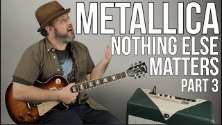 Metallica  Nothing Else Matters  Part 3  Guitar Lesson [upl. by Aindrea604]