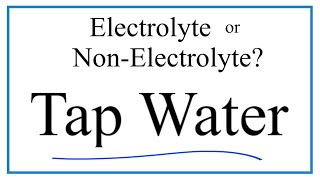 Is Tap Water H2O an Electrolyte or NonElectrolyte [upl. by Adnilasor]