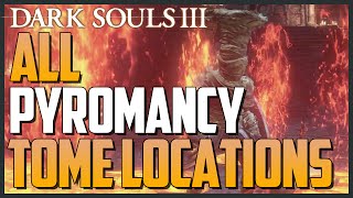 Dark Souls 3 All Pyromancy Tome Locations Unlock Advanced Pyromancy [upl. by Elacsap919]