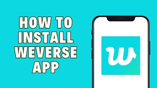 How To Install Weverse App [upl. by Ayahs]