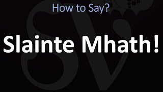 How to Pronounce Slainte Mhath CORRECTLY [upl. by Arza953]