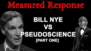 Measured Response Bill Nye VS Pseudoscience Part One [upl. by Ahsinom110]