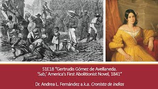 18 quotGertrudis Gómez de Avellaneda ‘Sab’ THE First Abolitionist Novel 1841quot LATIN AMERICAN DIVAS [upl. by Nolak408]