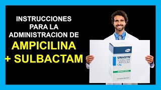 AMPICILINA  SULBACTAM inyectable 💉  Como administrar UNASYN INFORMACION COMPLETA ☑️ [upl. by Ahseyk]