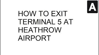 How To Exit Terminal 5 At Heathrow Airport [upl. by Jameson]