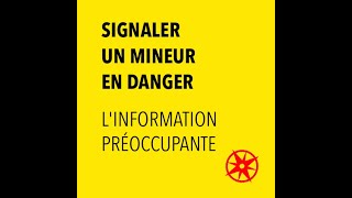 Mineur en danger  34 Linformation préoccupante [upl. by Ahsit]