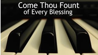 Come Thou Fount of Every Blessing  piano instrumental hymn with lyrics [upl. by Jain]