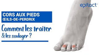 TUTO  Cors au Pied  Comment les Traiter   EPITACT Médical [upl. by Holtorf]