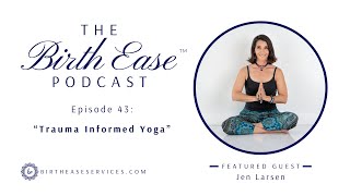 043 Trauma Informed Yoga with Jen Larsen [upl. by Eadie]