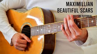 Maximillian – Beautiful Scars EASY Guitar Tutorial With Chords  Lyrics [upl. by Iddo902]