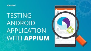 Testing Android Applications With Appium  Appium Tutorial For Mobile Testing  Edureka [upl. by Aylmar]