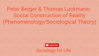 Peter Berger amp Thomas Luckmann Social Construction of Reality Phenomenology Berger and Luckmann [upl. by Radnaskela]