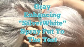 Gray Enhancing quotSilverWhitequot Spray Put To The Test [upl. by Leandro]