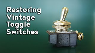 Restoring Vintage Toggle Switches [upl. by Cosme113]