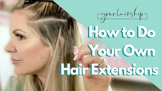 How to Do Your Own Hair Extensions [upl. by Male]