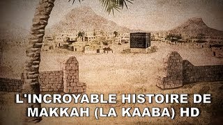 LINCROYABLE HISTOIRE DE LA MECQUE  MAKKAH LA KAABA HD [upl. by Prior]