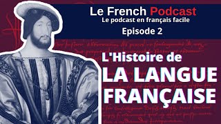 Le French Podcast 🎙️  2 Lhistoire de la langue française [upl. by Ttenrag]