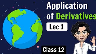 Application of Derivatives  Class 12 Maths NCERT  Lecture 1 [upl. by Mommy]