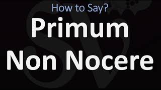 How to Pronounce Primum Non Nocere CORRECTLY [upl. by Einyaj309]