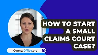 How To Start A Small Claims Court Case  CountyOfficeorg [upl. by Juieta]