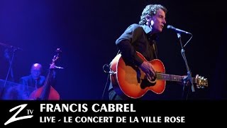 Francis Cabrel  Le Concert de la Ville Rose  FULL LIVE HD [upl. by Boeke424]