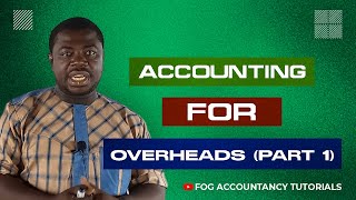 ACCOUNTING FOR OVERHEADS PART 1 [upl. by Pine]