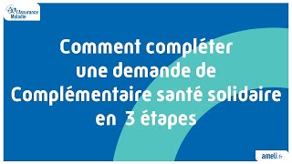 Comment compléter une demande de Complémentaire santé solidaire en 3 étapes [upl. by Dolhenty]