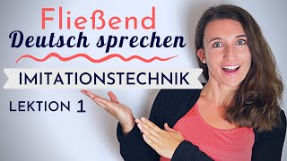 Lektion 1  Fließend und akzentfrei Deutsch sprechen lernen mit der Imitationstechnik [upl. by Elfrieda]