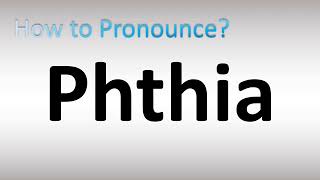 How to Pronounce Phthia [upl. by Sherline]