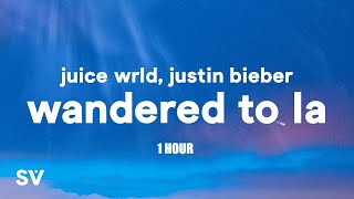 1 HOUR Juice WRLD amp Justin Bieber  Wandered To LA Lyrics [upl. by Aleehs]