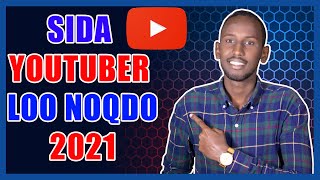 Sida Youtuber loo noqdo sanadkan 2021  Talo iyo tusaale [upl. by Yziar]