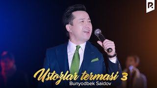 Bunyodbek Saidov  Ustozlar termasi 3  Бунёдбек Саидов  Устозлар термаси 3 VIDEO [upl. by Rusert977]