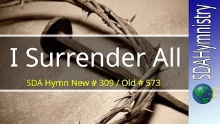 All to Jesus I Surrender All  SDA Church Hymnal  309  SDA Hymn Ministry [upl. by Mani119]