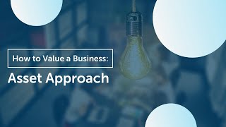 How to Value Your Business  Asset Approach [upl. by Noirod]