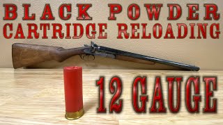 BLACK POWDER 12 Gauge Shotgun Loads HOW TO Black Powder Cartridge Loading  Reloading [upl. by Docila]