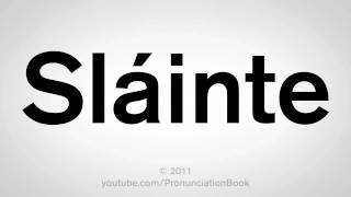 How To Pronounce Slainte [upl. by Mei]