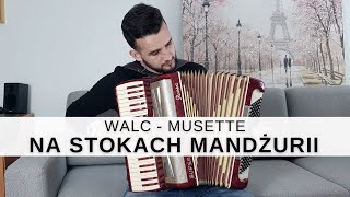 Na Stokach Mandżurii  Walc  Akordeon Rossini MUSETTE [upl. by Ecnerat]