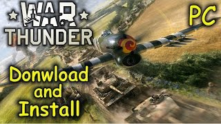 How to Download and Install War Thunder  Free2Play PC [upl. by Ariaec]