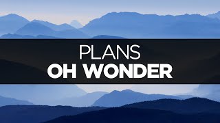 LYRICS Oh Wonder  Plans [upl. by Malim]