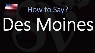 How to Pronounce Des Moines CORRECTLY [upl. by Karlene]