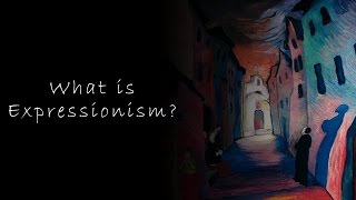 What is Expressionism [upl. by Roanne]