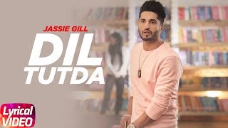 Dil Tutda  Lyrical   Jassi Gill  Latest Punjabi Song 2017  Arvindr Khaira  Goldboy  Nirmaan [upl. by Anihpled469]