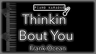 Thinkin Bout You  Frank Ocean  Piano Karaoke Instrumental [upl. by Toombs]