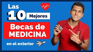 🥇 Las 10 Mejores BECAS para Estudiar MEDICINA en el exterior 🩺 [upl. by Iatnwahs396]