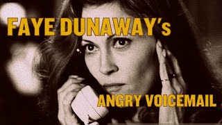 Faye Dunaways Angry Voicemail [upl. by Chantalle]