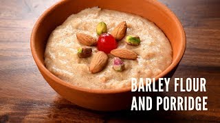 Relish Ancient Barley Grains  Barley Flour or Tsampa  Barley Porridge Recipe [upl. by Areval46]