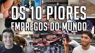 OS 10 PIORES EMPREGOS DO MUNDO [upl. by Odrawde]